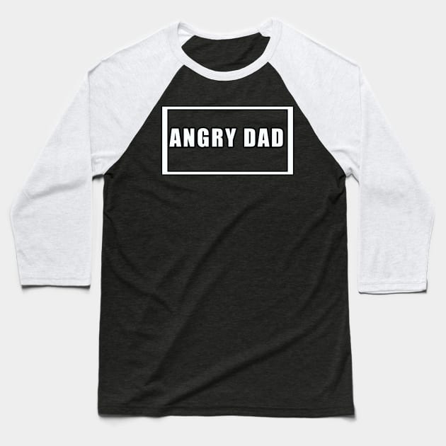 Angry Dad. Baseball T-Shirt by antaris